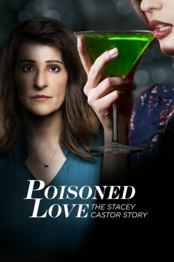 Watch Poisoned Love: The Stacey Castor Story movies free online