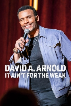 Watch David A. Arnold: It Ain't for the Weak movies free online