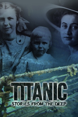 Watch Titanic: Stories from the Deep movies free online