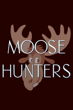 Watch Moose Hunters movies free online