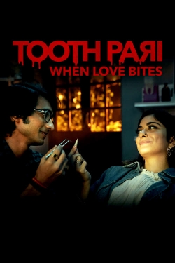 Watch Tooth Pari: When Love Bites movies free online