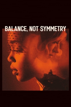 Watch Balance, Not Symmetry movies free online