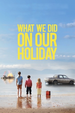 Watch What We Did on Our Holiday movies free online