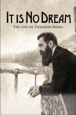 Watch It Is No Dream: The Life Of Theodor Herzl movies free online