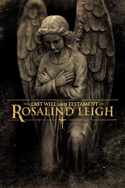 Watch The Last Will and Testament of Rosalind Leigh movies free online