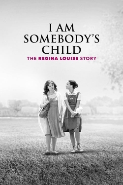 Watch I Am Somebody's Child: The Regina Louise Story movies free online