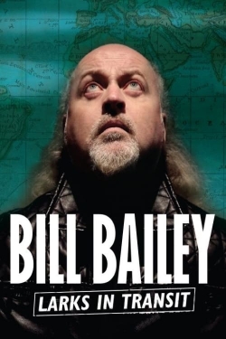 Watch Bill Bailey: Larks in Transit movies free online