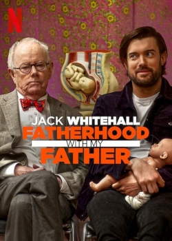 Watch Jack Whitehall: Fatherhood with My Father movies free online