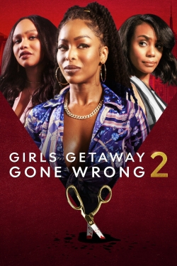 Watch Girls Getaway Gone Wrong 2 movies free online