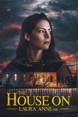 Watch The House on Laura Anne Dr. movies free online