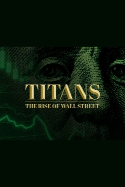 Watch Titans: The Rise of Wall Street movies free online