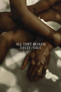 Watch All Dirt Roads Taste of Salt movies free online