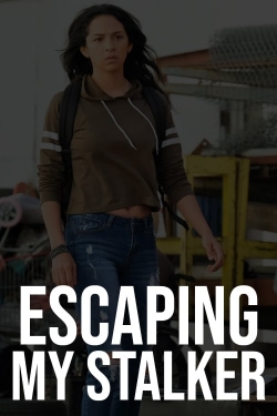 Watch Escaping My Stalker movies free online
