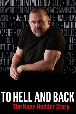 Watch To Hell and Back: The Kane Hodder Story movies free online