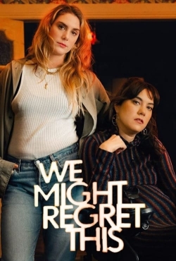 Watch We Might Regret This movies free online