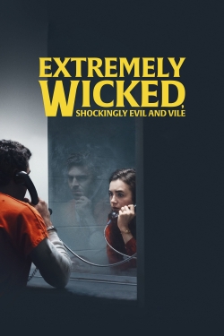 Watch Extremely Wicked, Shockingly Evil and Vile movies free online