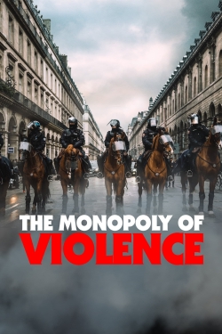 Watch The Monopoly of Violence movies free online