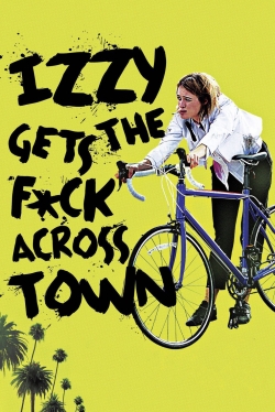 Watch Izzy Gets the F*ck Across Town movies free online