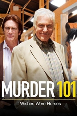 Watch Murder 101: If Wishes Were Horses movies free online