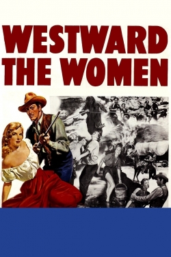 Watch Westward the Women movies free online