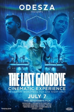 Watch ODESZA: The Last Goodbye Cinematic Experience movies free online