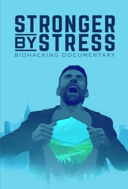 Watch Stronger By Stress movies free online