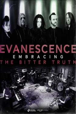 Watch Evanescence: Embracing the Bitter Truth movies free online