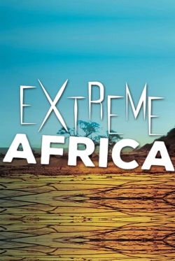 Watch Extreme Africa movies free online