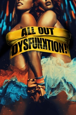 Watch All Out Dysfunktion! movies free online