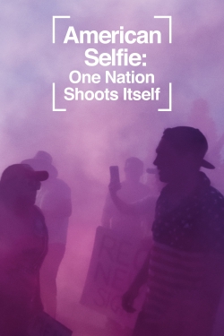 Watch American Selfie: One Nation Shoots Itself movies free online