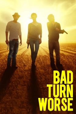 Watch Bad Turn Worse movies free online