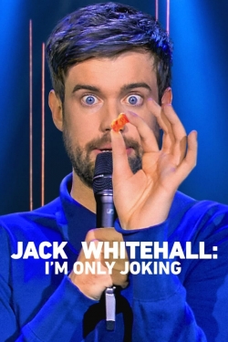 Watch Jack Whitehall: I'm Only Joking movies free online