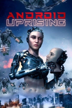 Watch Android Uprising movies free online