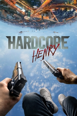 Watch Hardcore Henry movies free online