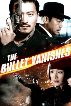 Watch The Bullet Vanishes movies free online