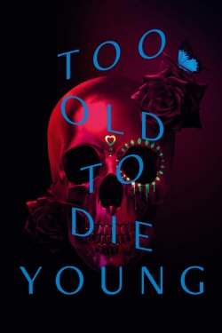 Watch Too Old to Die Young movies free online