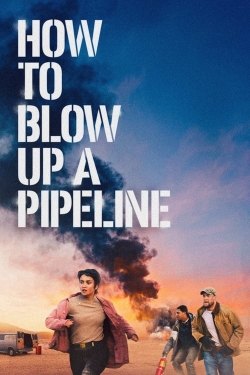 Watch How to Blow Up a Pipeline movies free online