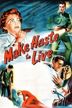 Watch Make Haste to Live movies free online