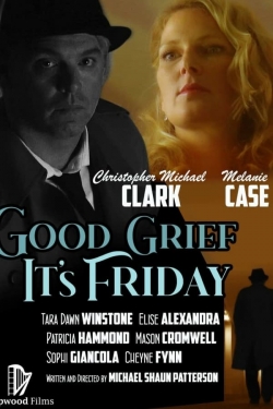 Watch Good Grief It's Friday movies free online