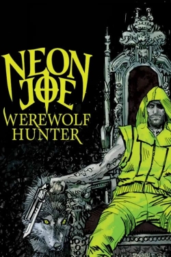 Watch Neon Joe, Werewolf Hunter movies free online