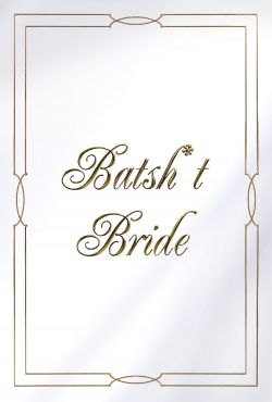 Watch Batsh*t Bride movies free online