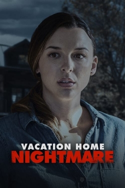 Watch Vacation Home Nightmare movies free online