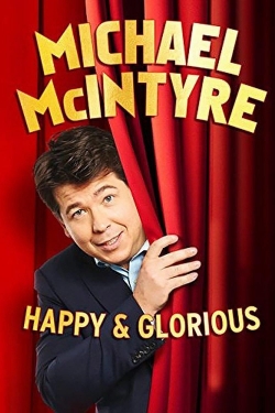 Watch Michael McIntyre - Happy & Glorious movies free online