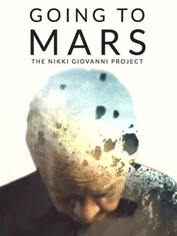 Watch Going to Mars: The Nikki Giovanni Project movies free online
