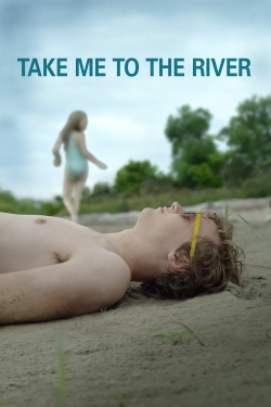 Watch Take Me to the River movies free online