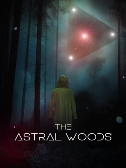 Watch The Astral Woods movies free online