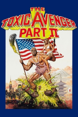 Watch The Toxic Avenger Part II movies free online
