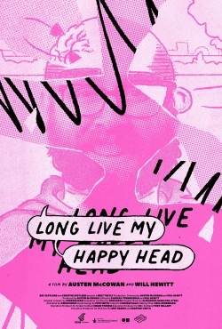 Watch Long Live My Happy Head movies free online