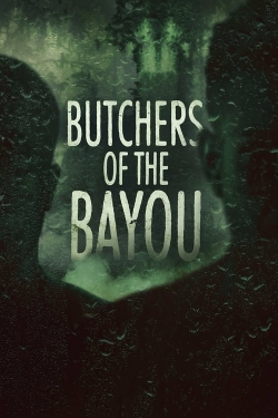 Watch Butchers of the Bayou movies free online