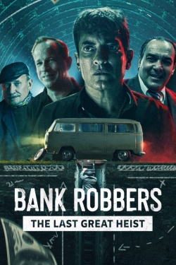 Watch Bank Robbers: The Last Great Heist movies free online